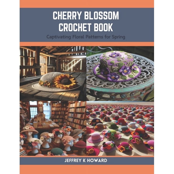 Cherry Blossom Crochet Book: Captivating Floral Patterns for Spring (Paperback)
