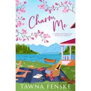 Cherry Blossom Lake Romantic Comedies Charm Me A small-town, enemies-to-lovers, opposites-attract romantic comedy, Book 2, Paperback