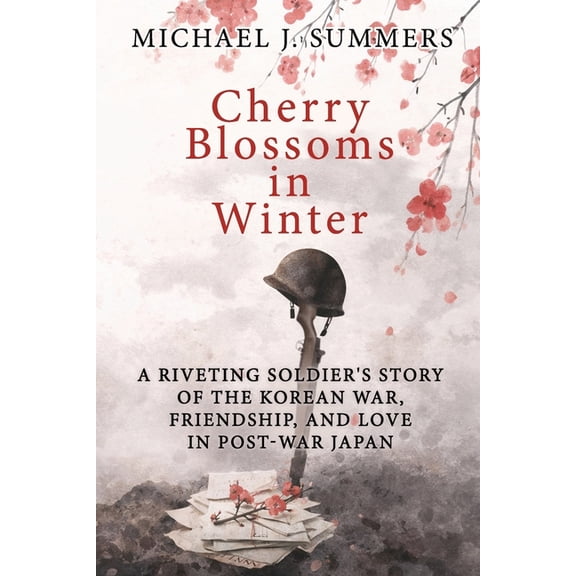 Cherry Blossoms in Winter: A Riveting Soldier's Story of the Korean War, Friendship, and Love in Post-War Japan, (Paperback)