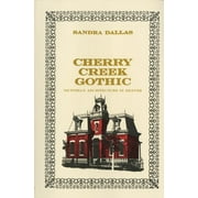 Cherry Creek Gothic : Victorian Architecture in Denver (Edition 1) (Paperback)