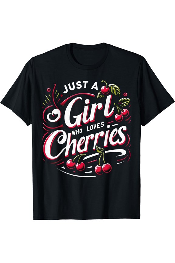 Cherry Just A Girl Who Loves Cherries Fruit T-Shirt