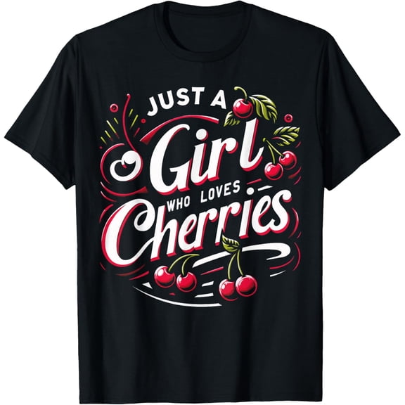 Cherry Just A Who Loves Cherries Fruit T-Shirt Tops Tee