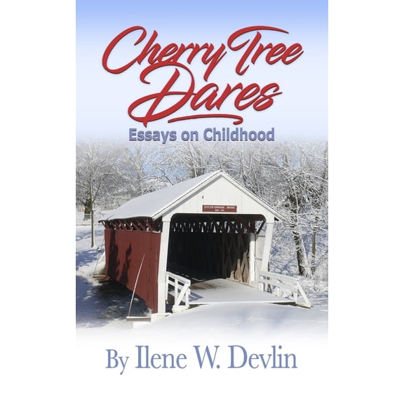 Cherry Tree Dares: Essays on Childhood Paperback 1735734012 9781735734019 Ilene W Devlin