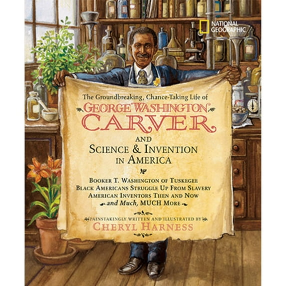 Pre-Owned The Groundbreaking, Chance-Taking Life of George Washington Carver and Science and Invention in America: Booker T. Washington of Tuskegee, Black Ameri (Hardcover) 1426301960 9781426301964