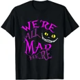 thumbnail image 1 of Cheshire Cat - We're All Mad Here T-Shirt, 1 of 4