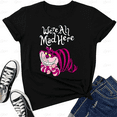thumbnail image 1 of Cheshire Cat We're All Mad Here Wonderland Quote Style Unisex T-Shirt V70144, up to size 5XL, 1 of 2