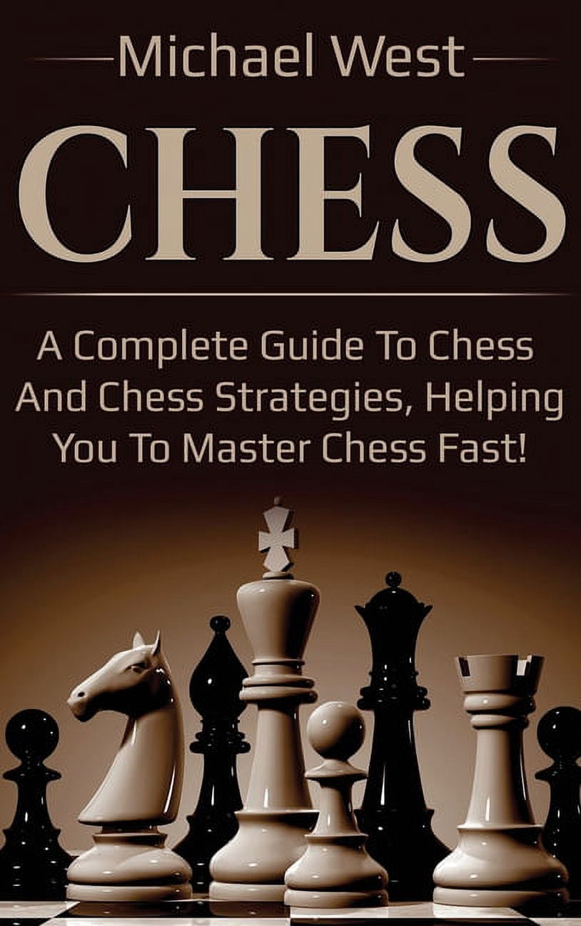 Ultimate Chess Guide Chess: A complete guide to Chess and Chess strategies, helping you to ...