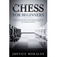 thumbnail image 1 of Chess for Beginners : The Ultimate Chess Guide for Beginners: From the Opening to Closing Strategies, With the Basics to Understand the Champions' Strategies (Paperback), 1 of 1