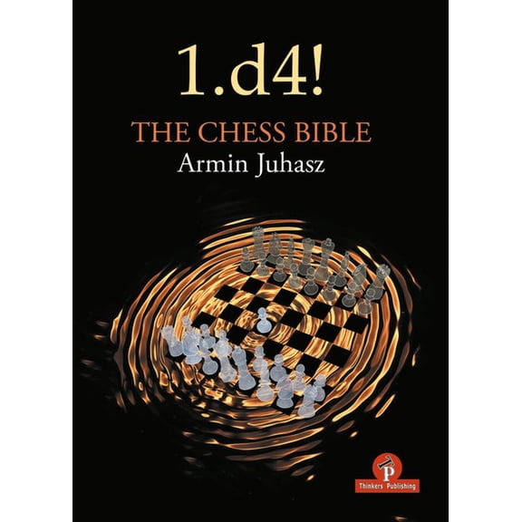 Chess Bible 1.D4! the Chess Bible: Mastering Queen's Pawn Structures, (Paperback)