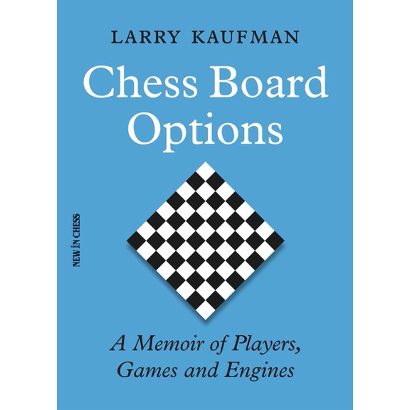 Chess Board Options: A Memoir of Players, Games and Engines, (Paperback)