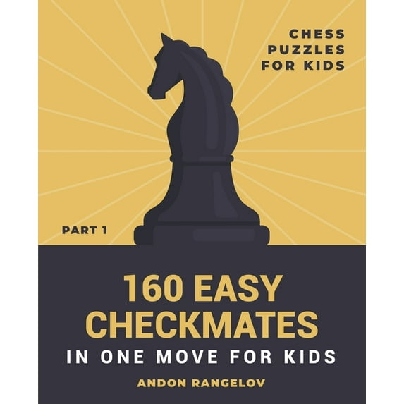 Chess Brain Teasers for Kids and Teens 160 Easy Checkmates in One Move for Kids, Part 1, (Paperback)