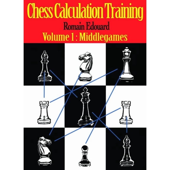 Chess Calculation Training Chess Calculation Training: Middlegame, (Paperback)