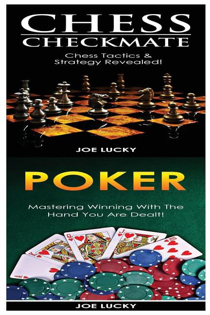 Chess Checkmate & Poker : Chess Tactics & Strategy Revealed! & Mastering Winning with the Hand You Are Dealt! (Paperback)
