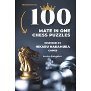 Chess Checkmates 100 Mate in One Chess Puzzles, Inspired by Hikaru Nakamura Games, Paperback