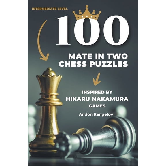 Chess Checkmates 100 Mate in Two Chess Puzzles, Inspired by Hikaru Nakamura Games, Book 2, (Paperback)