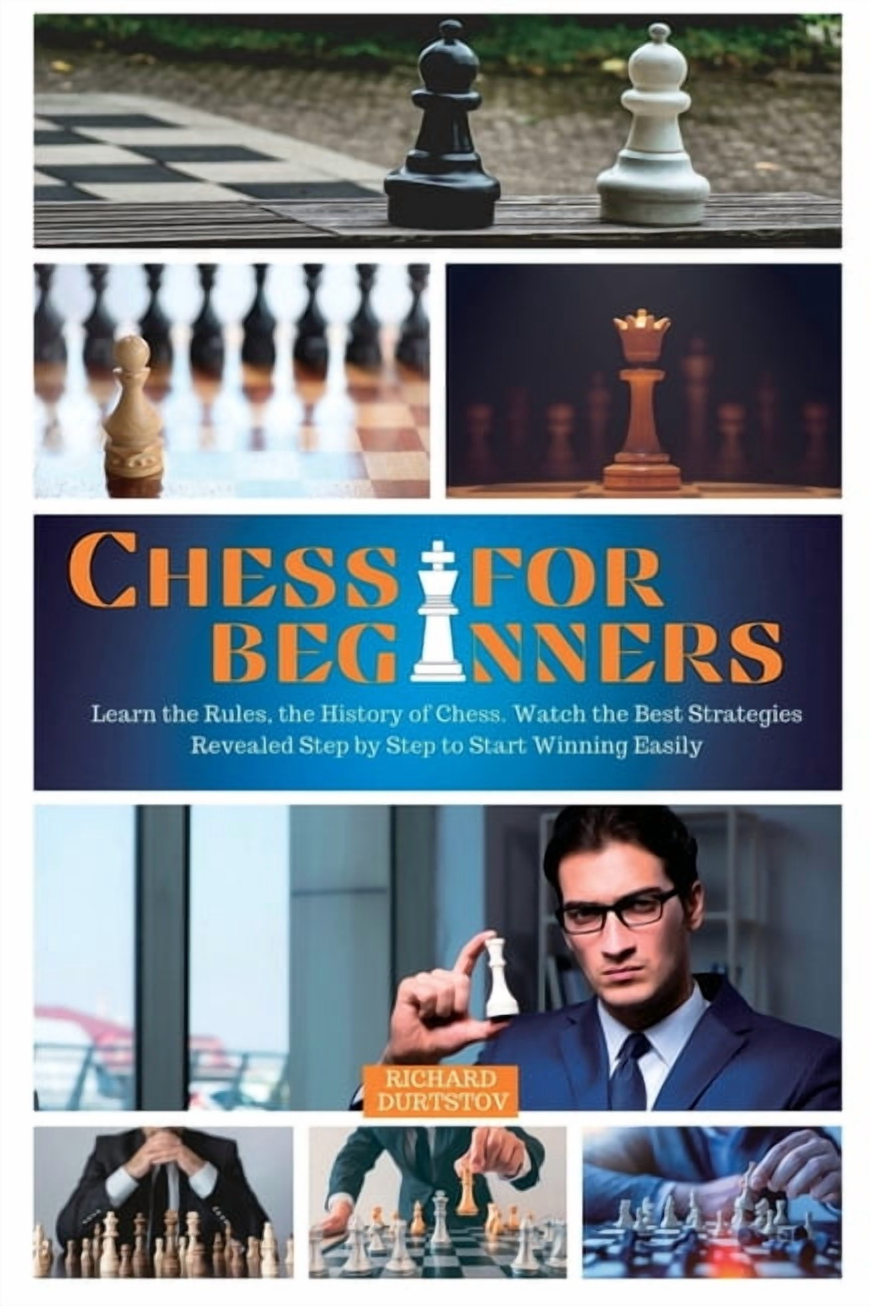 Chess: Chess for Beginners : Learn the Rules, the History of Chess ...