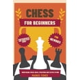 thumbnail image 1 of Chess Chess for Beginners: Comprehensive And Simplified Guide To Know Board, Pieces, Rules, Strategies And Tactics To Win!, Book 1, (Paperback), 1 of 1
