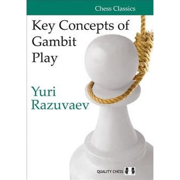 Chess Classics: Key Concepts of Gambit Play (Paperback)