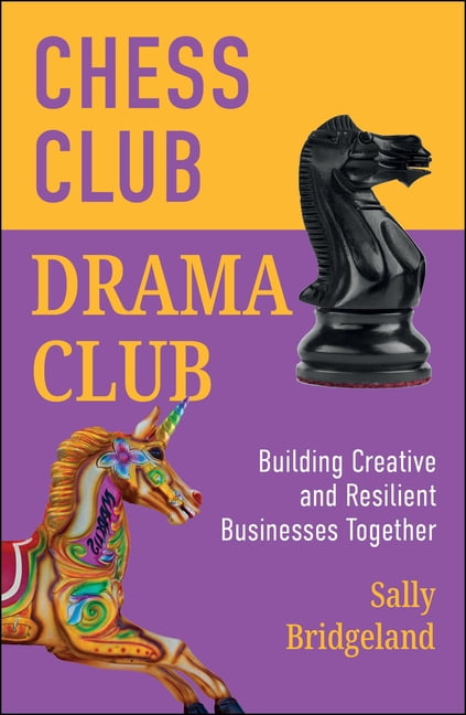Chess Club, Drama Club: Building Creative and Resilient Businesses Together, (Paperback)