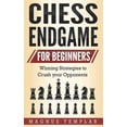 thumbnail image 1 of Chess Endgame for Beginners: Winning Strategies to Crush your Opponents, (Paperback), 1 of 1
