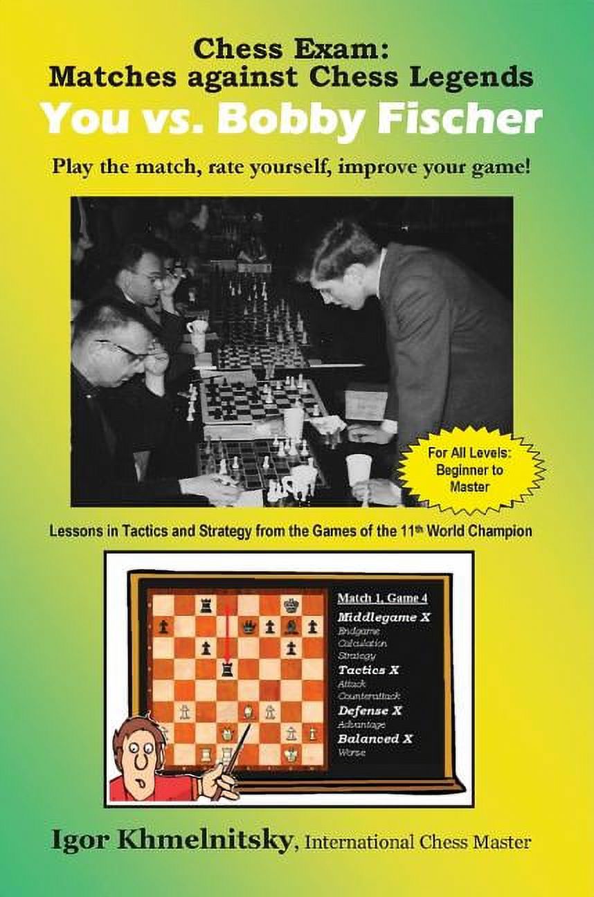 Chess Exams: Chess Exam: You vs. Bobby Fischer : Play the Match, Rate Yourself, Improve Your Game! (Paperback) - image 1 of 1