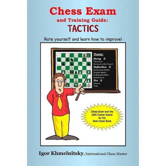 Chess Exams Chess Exam and Training Guide: Tactics: Rate Yourself and Learn How to Improve!, (Paperback)