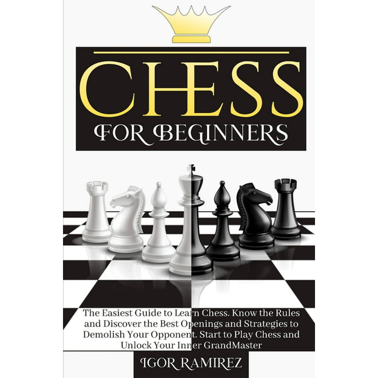 Chess For Beginners : The Easiest Guide to Learn Chess. Know the