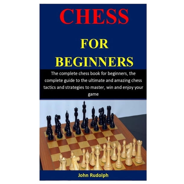The Complete Beginner’S Guide To Chess – VKHVL