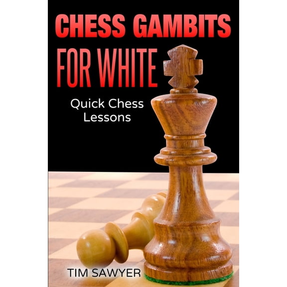 Sawyer Quick Chess Lessons Chess Gambits for White: Quick Chess Lessons, (Paperback)