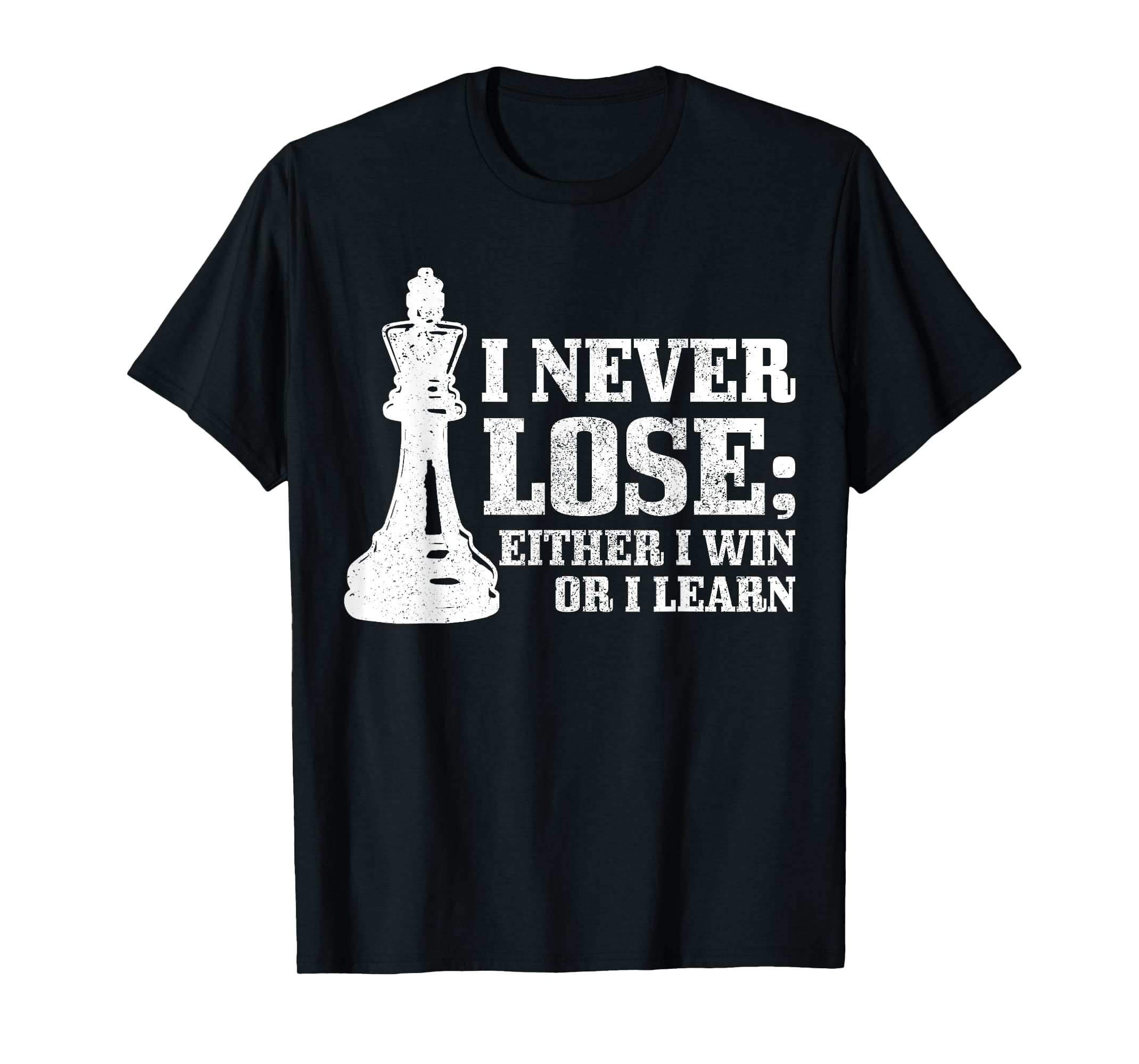 Chess I Never Lose Either I Win Or I Learn Chess Player TShirt