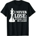 thumbnail image 1 of Chess I Never Lose Either I Win Or I Learn Chess Player T-Shirt, 1 of 4