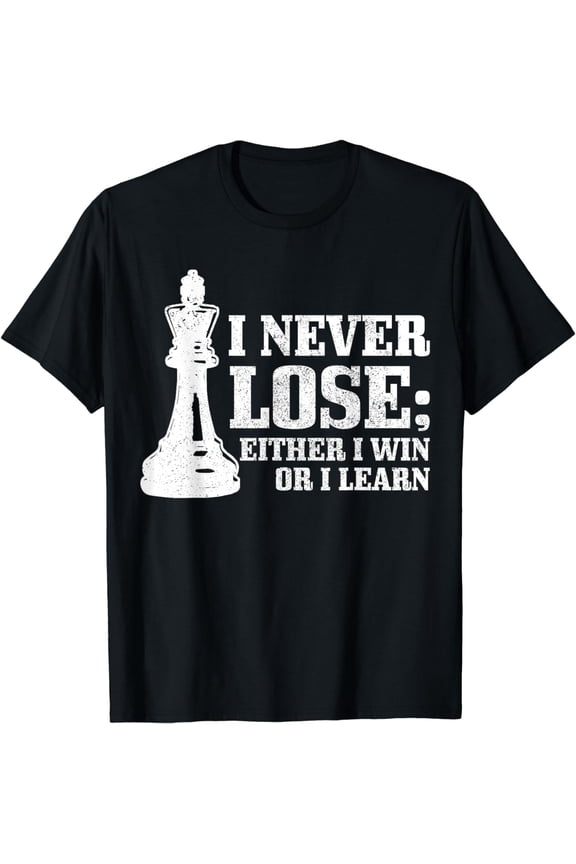 Chess I Never Lose Either I Win Or I Learn Chess Player T-Shirt