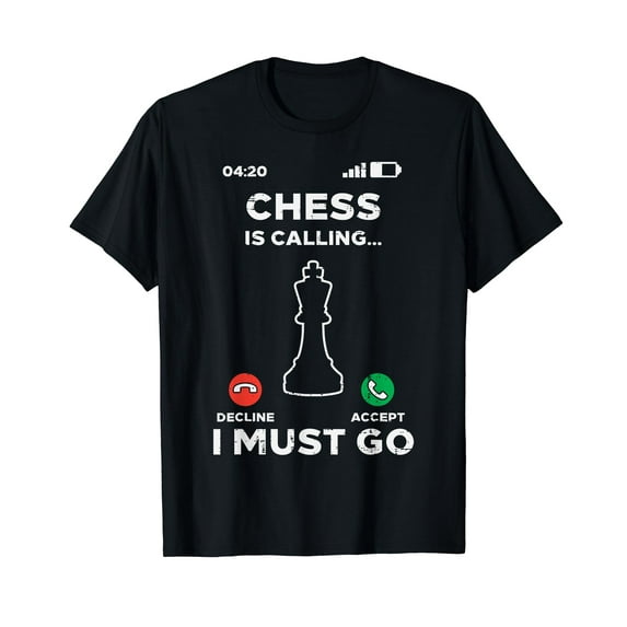 Chess Is Calling I Must Go Funny Player Master Men Women T-Shirt