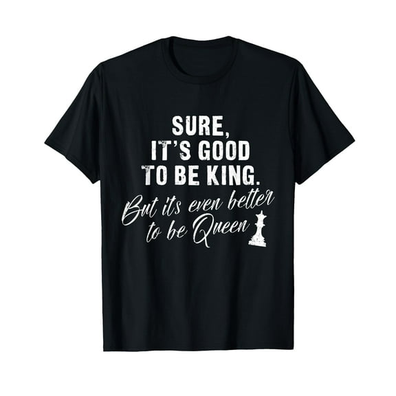 Chess, Its good to be king, Women's chess design T-Shirt