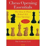 Chess Opening Essentials The Ideas & Plans Behind ALL Chess Openings, The Complete 1. e4 Paperback