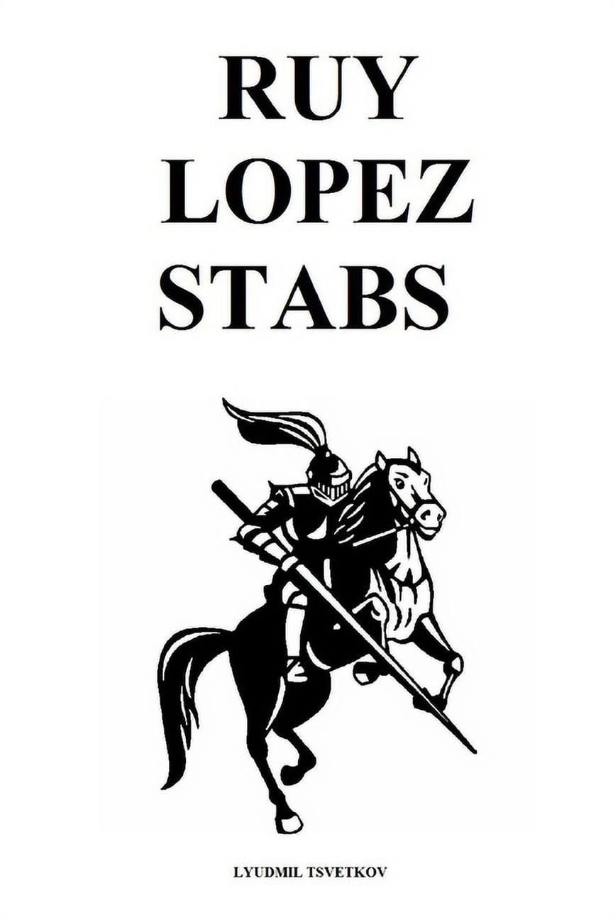 Chess Opening Stabs: Ruy Lopez Stabs (Series #1) (Paperback