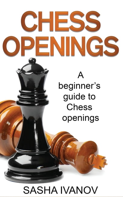 Chess Openings : A Beginner's Guide to Chess Openings (Hardcover) 