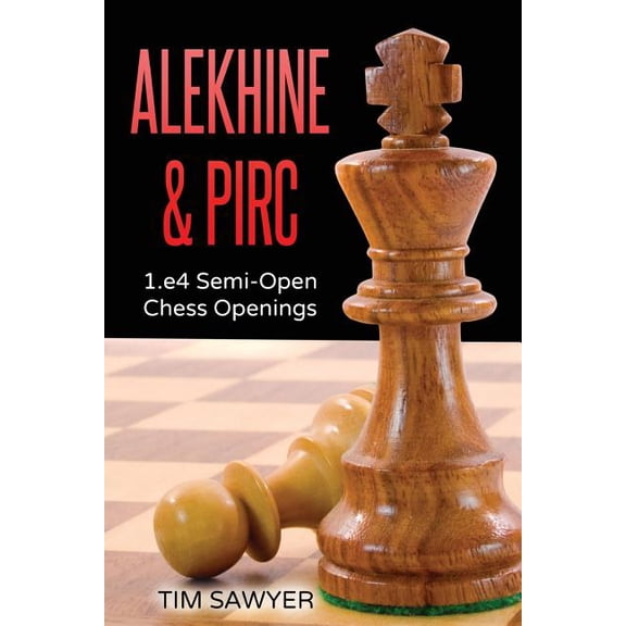 Chess Openings Alekhine & Pirc: 1.e4 Semi-Open Chess Openings, Book 8, (Paperback)