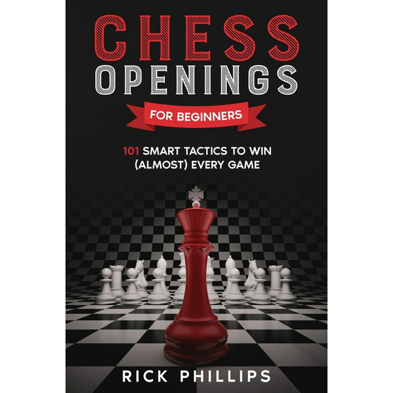 Chess for Beginners: A Complete Guide to Chess Openings. Rules and  Strategies to Play Like a GrandMaster and Win Every Single Time (Paperback)
