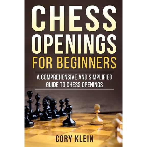 Chess Openings for Beginners: A Comprehensive and Simplified Guide to Chess Openings, (Paperback)