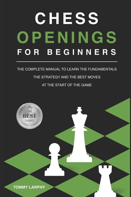 Chess for Beginners Chess Openings for Beginners: The Complete Manual ...