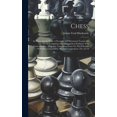 thumbnail image 1 of Chess: Its Poetry And Its Prose: A Practical And Theoretical Treatise On The Arts Of Composing And Solving Chess Problems, With Numerous Illus., Diagrams, Containing Essays On The Principles Of Porble, 1 of 1