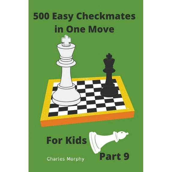 Chess Puzzles for Kids 500 Easy Checkmates in One Move for Kids, Part 9, (Paperback)