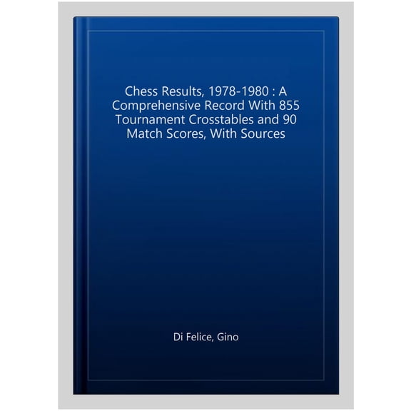 Pre-Owned Chess Results Chess Results, 1978-1980: A Comprehensive Record with 855 Tournament Crosstables and 90 Match Scores, with Sources, (Paperback)