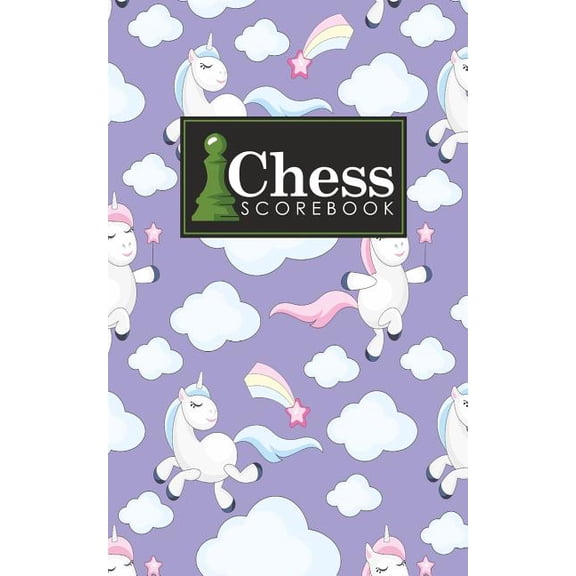 Chess Scorebook: Chess Scorebook: Chess Match Log Book, Chess Recording Book, Chess Score Pad, Chess Notebook, Record Your Games, Log Wins Moves, Tactics & Strategy, Cute Unicorns Cover (Paperback)