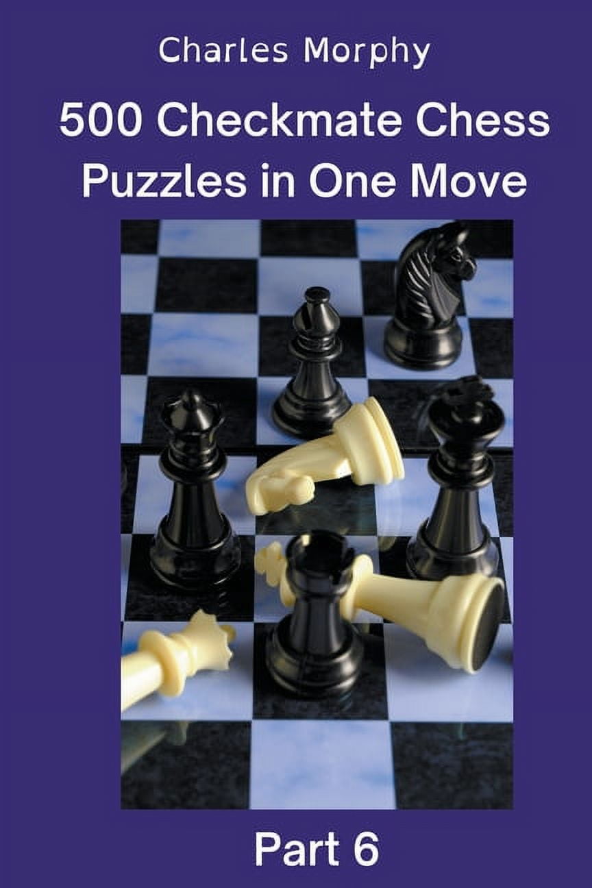 Checkmate in One Move: A Collection of 500 Chess Puzzles with Solutions