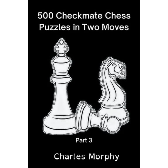 Chess Self Teacher 500 Checkmate Chess Puzzles in Two Moves, Part 3, (Paperback)