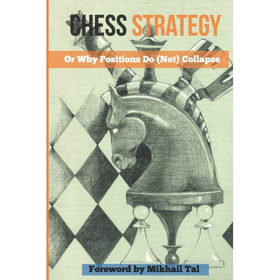 Chess Strategy: Or Why Positions Do (Not) Collapse (Paperback) by Victor Ciobanu, Mikhail Tal