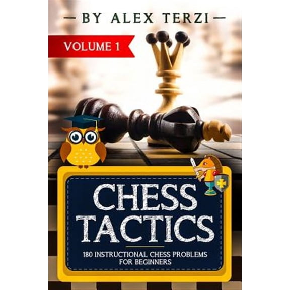 Chess Tactics: Chess Tactics: 180 Instructional Chess Problems for Beginners (Paperback)