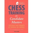 thumbnail image 1 of Chess Training for Candidate Masters : Accelerate Your Progress by Thinking for Yourself (Paperback), 1 of 1
